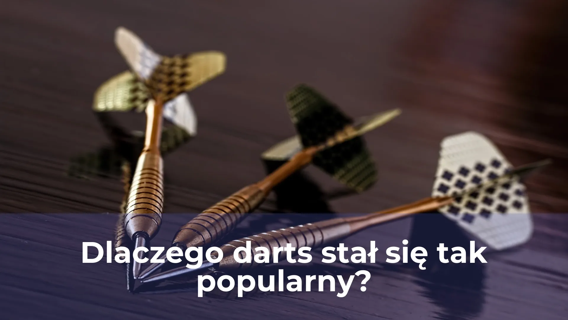 Dlaczego darts stał się tak popularny