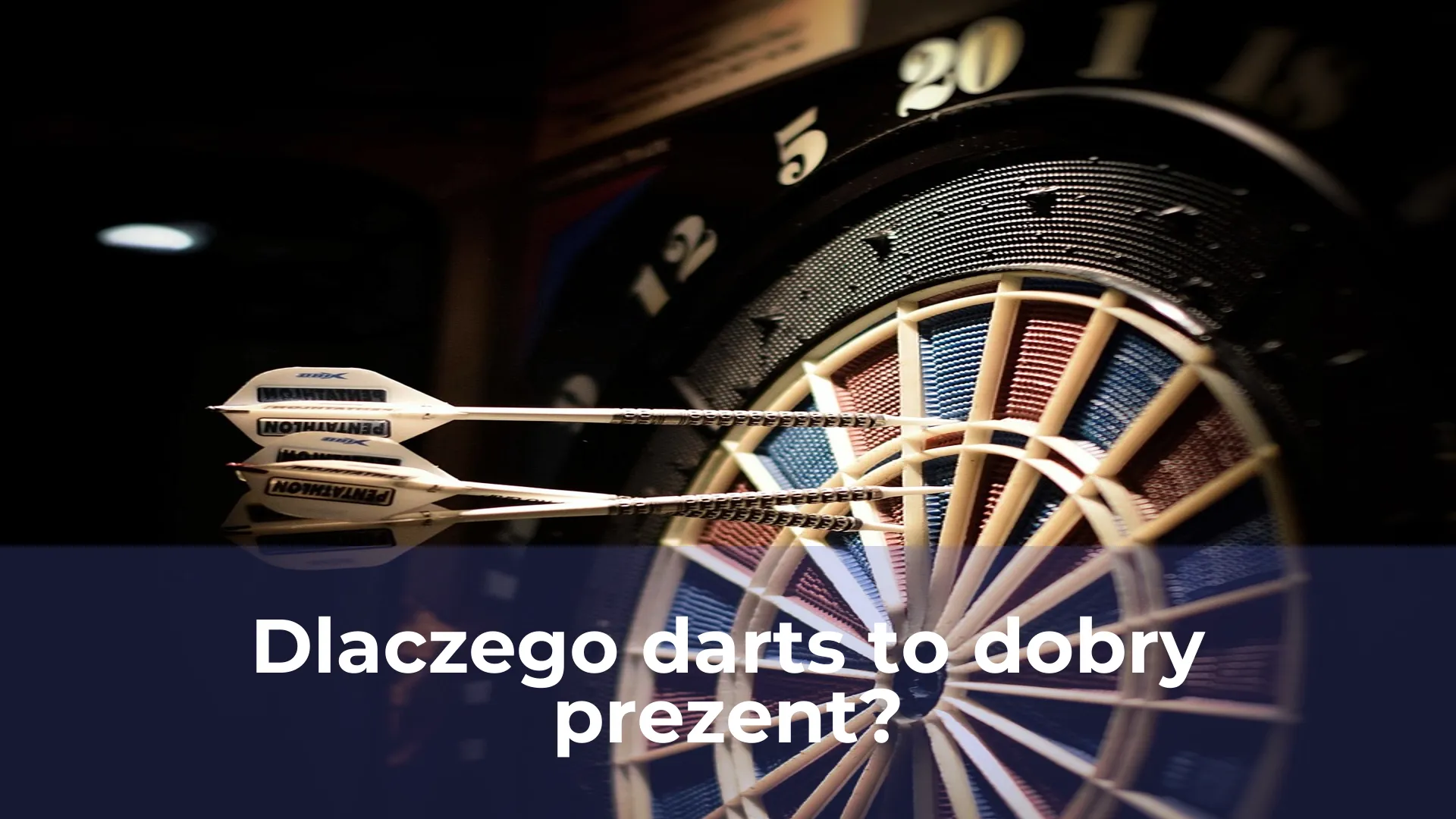 Dlaczego darts to dobry prezent